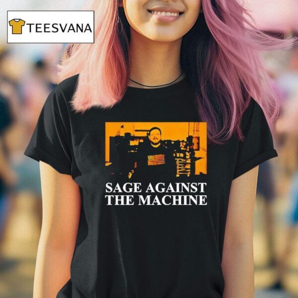 Sage Against The Machine T Shirt
