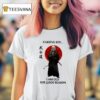 Samurai Careful Boy I Am Old For Good Reason T Shirt
