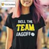 Sell The Team Jagoff Pittsburgh Pirates T Shirt