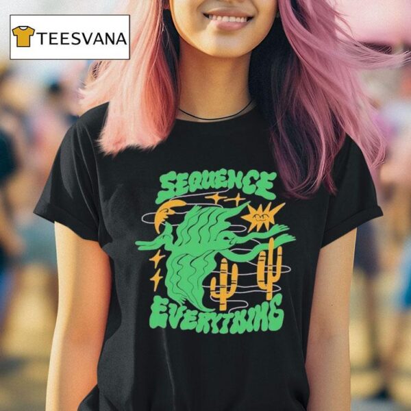 Sequence Everything T Shirt