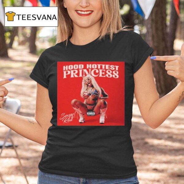 Sexyy Red Hood Hottest Princess T Shirt