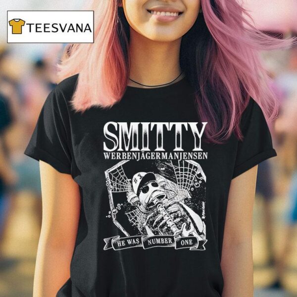 Skeleton Smitty Werbenjagermanjensen He Was Number One T Shirt