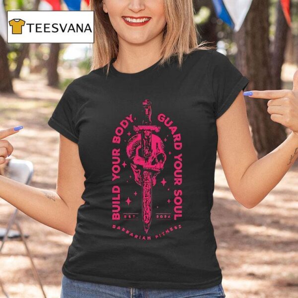 Skull Build Your Body Guard Your Soul Barbarian Fitness Est T Shirt