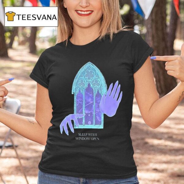 Sleep With Window Open T Shirt