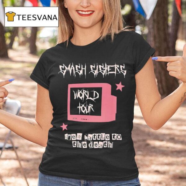 Smash Sisters World Tour Crew Battle To The Death T Shirt