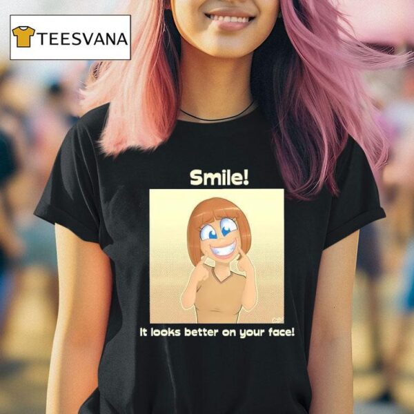 Smile It Looks Better On Your Face T Shirt