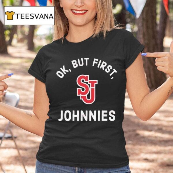 St John S Red Storm Ok But First Johnnies T Shirt