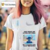 Stitch Some Things Are Better Left Unsaid But I M Probably Going To Say Them Anyway T Shirt