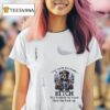 Teddy Bear You Curse Too Much Bitch You Breathe Too Much Shut The Fuck Up T Shirt
