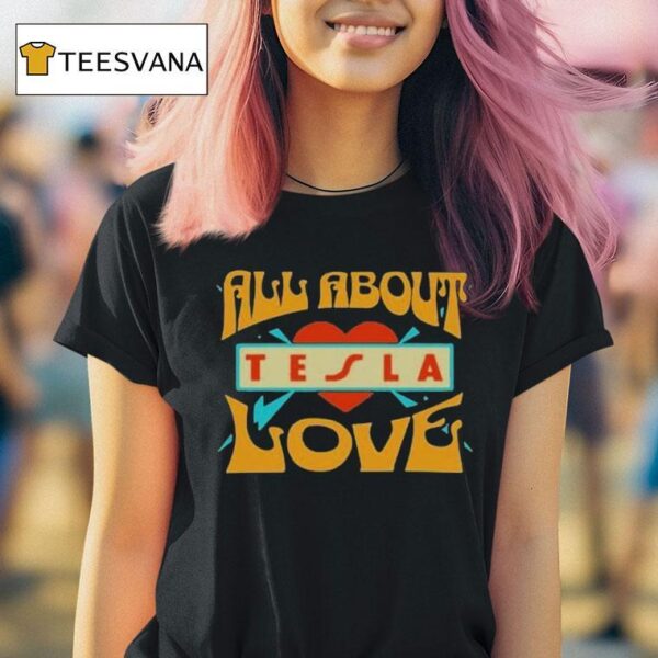 Tesla Band All About Love T Shirt