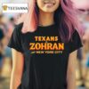 Texans For Zohran For New York City T Shirt