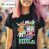 Texas Longhorns I Will Support Camp Mystic Here Or There I Will Support Camp Mystic Everywhere Hunt Texas Mascot Flood Relief T Shirt
