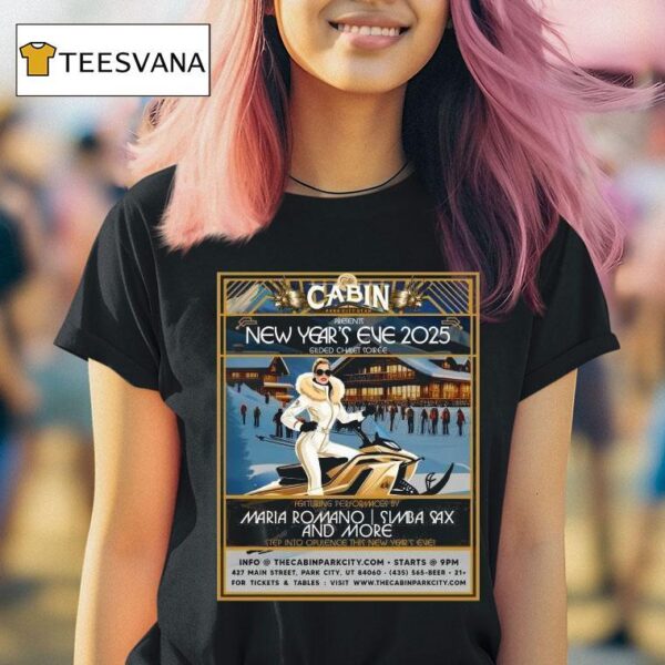 The Cabin Park City Utah New Year S Eve Gilded Chalet Soiree Maria Romano Simba Sax And More T Shirt