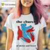 The Church Of Skins And Hear T Shirt