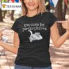 The Cure For Pe Do Phil I A T Shirt
