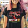 The Egyptian King If I Hadn T Seen Such Riches T Shirt