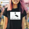 The Memes By Punk Come And Take I T Shirt