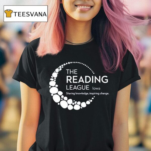The Reading League Iowa Sharing Knowledge Inspiring Change T Shirt