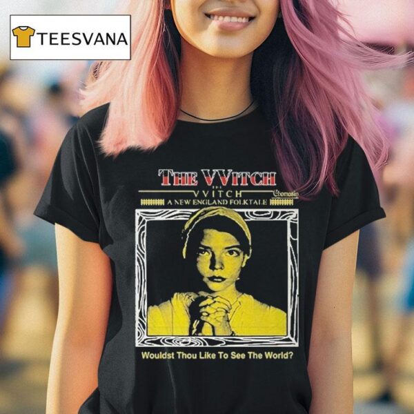 The Witch Wouldst Thou Like To See The World T Shirt