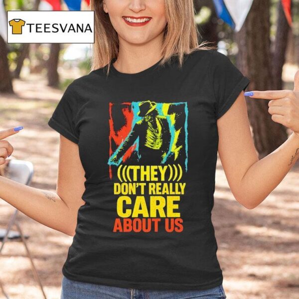 They Don T Really Care About Us T Shirt