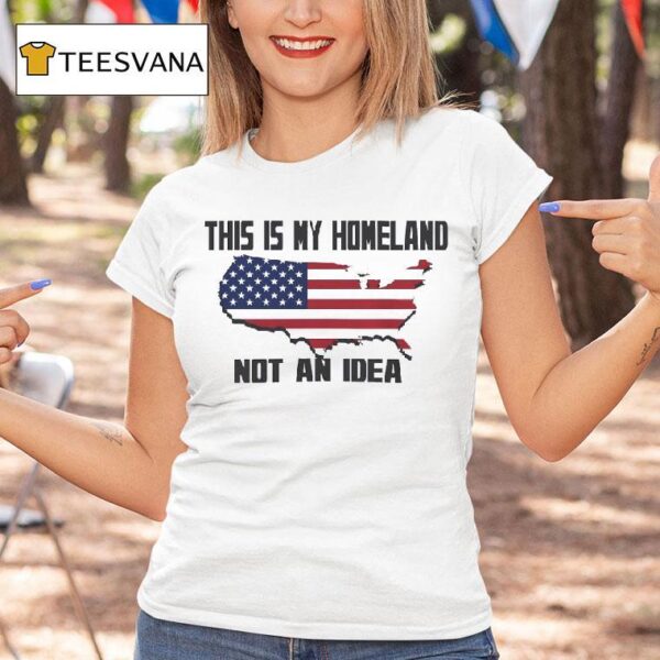 This Is My Homeland Not An Idea United State Map T Shirt