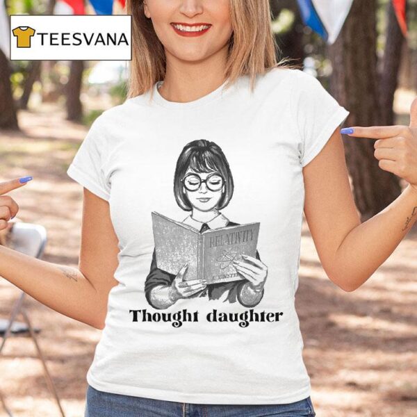 Thought Daughter Relativity A Einstein T Shirt