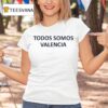 Todos Somos Valencia T Shirt