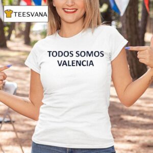 Todos Somos Valencia T Shirt