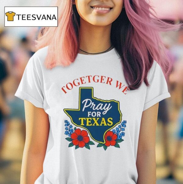 Together For Texas T Shirt