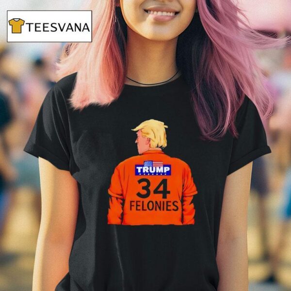 Trump Felonies T Shirt