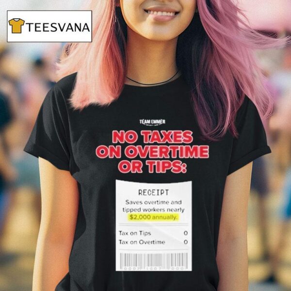 Trump No Taxes On Overtime Or Tips Receipt Saves Overtime And Tipped Workers Nearly Team Emmer T Shirt