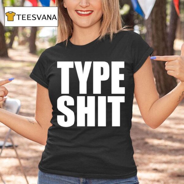 Type Sh T Shirt