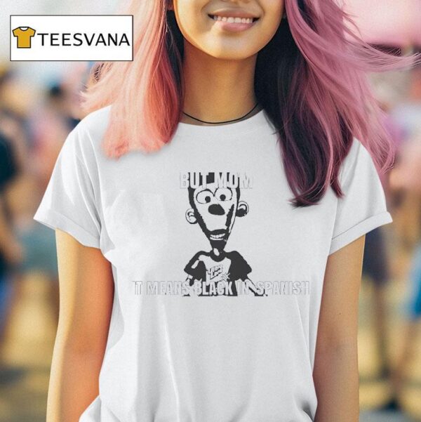 Ultra Lord But Mom It Means Black In Spanish T Shirt