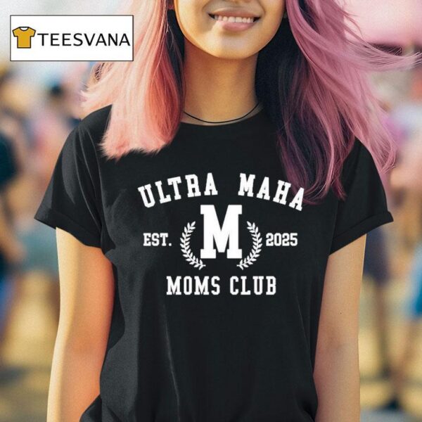 Ultra Maha Moms Club Est T Shirt