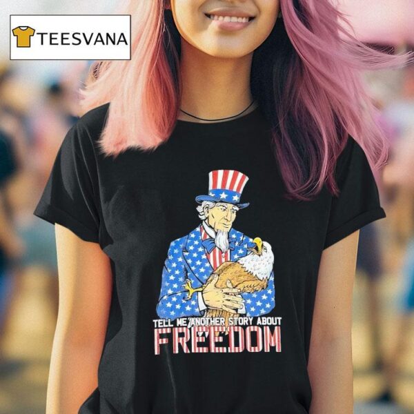 Uncle Sam Tell Me Another Story About Freedom Usa T Shirt