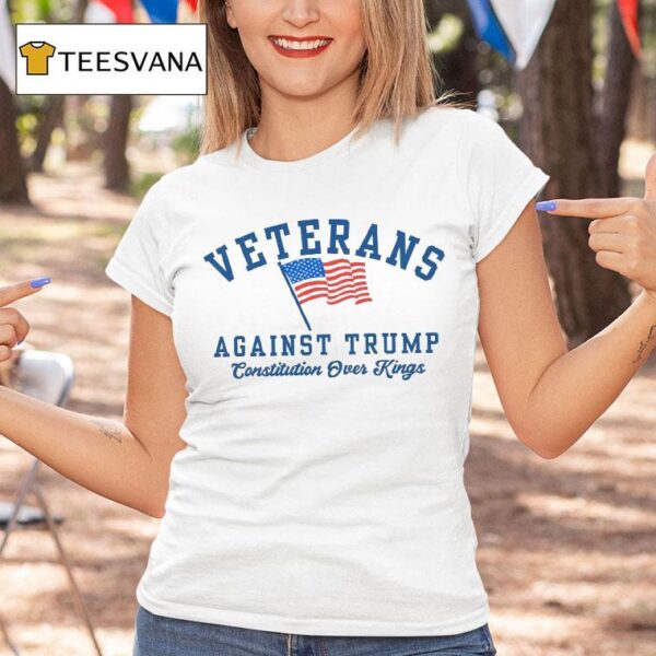 Veterans Against Trump Constitution Over Kings T Shirt