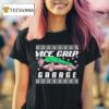 Vice Grip Garage Ugly Christmas T Shirt