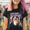 Wait Wait Don T Tell Me Not My Job Monkey T Shirt