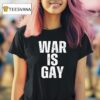 War Is Gay New T Shirt