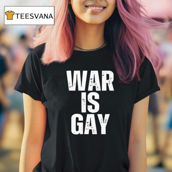 War Is Gay New T Shirt