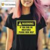 Warning If You Find Me Relatable Please Seek Help T Shirt