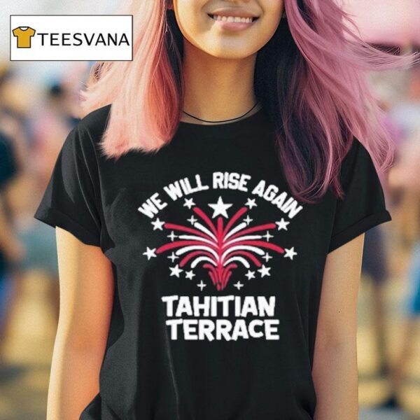 We Will Rise Again Tahitian Terrace T Shirt