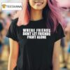 Where Friends Don T Let Friends Fight Alone T Shirt