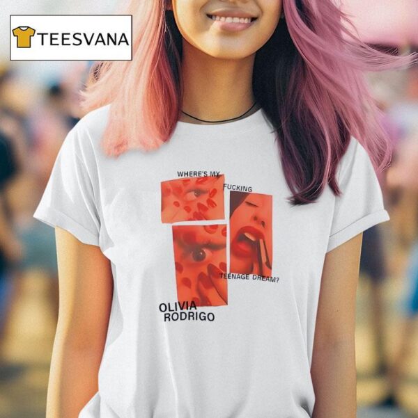 Where S My Fucking Nage Dream Olivia Rodrigo T Shirt