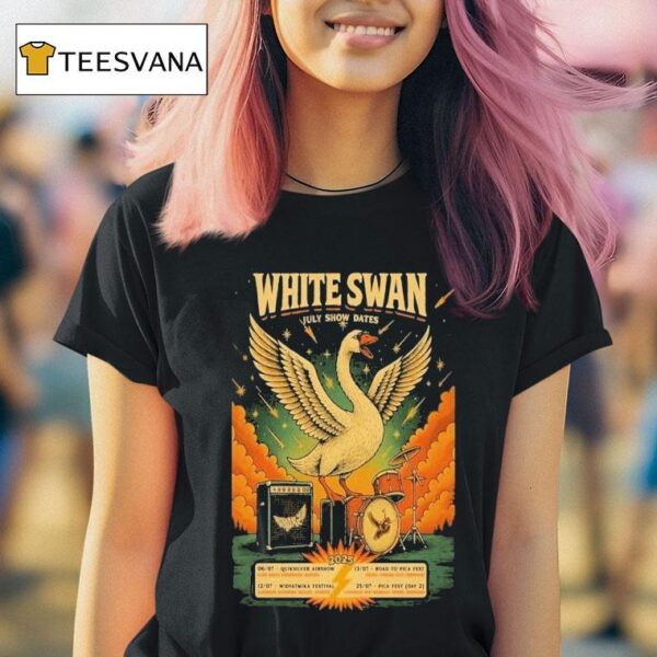 White Swan July Show Dates T Shirt