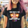 Who Want A Tbh From A White Boy T Shirt