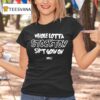 Whole Lotta Stockton Shit Goin On Dope Era T Shirt