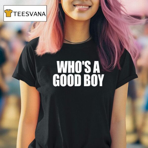 Whoo S A Good Boy T Shirt