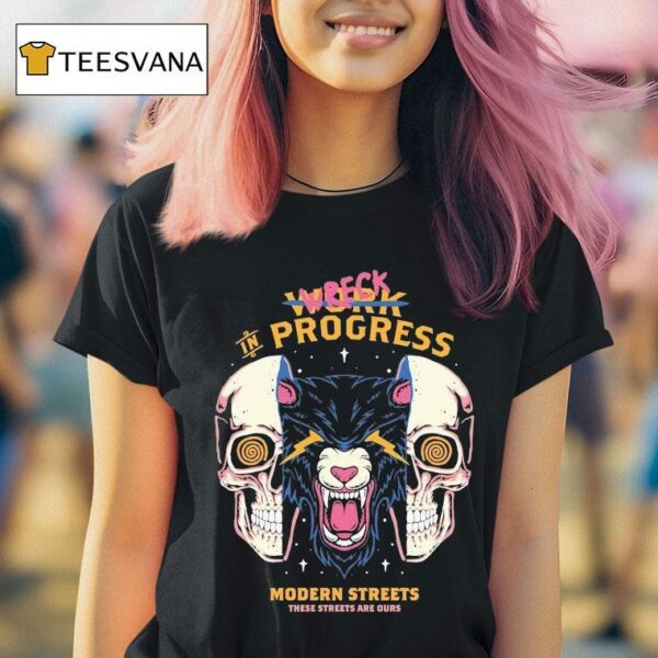 Wreck In Progress These Streets Are Ours Modern Streets T Shirt