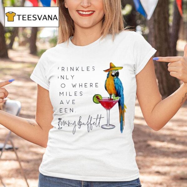 Wrinkles Only Go Where Smiles Have Been Jimmy Buffet T Shirt